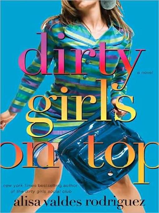 Title details for Dirty Girls on Top by Alisa Valdes-Rodriguez - Available